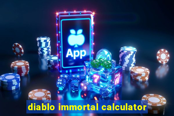 diablo immortal calculator